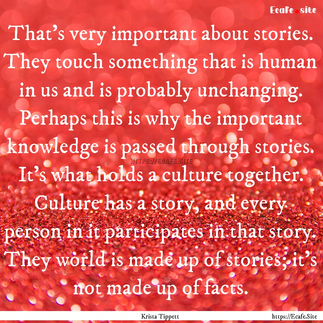 That's very important about stories. They.... : Quote by Krista Tippett