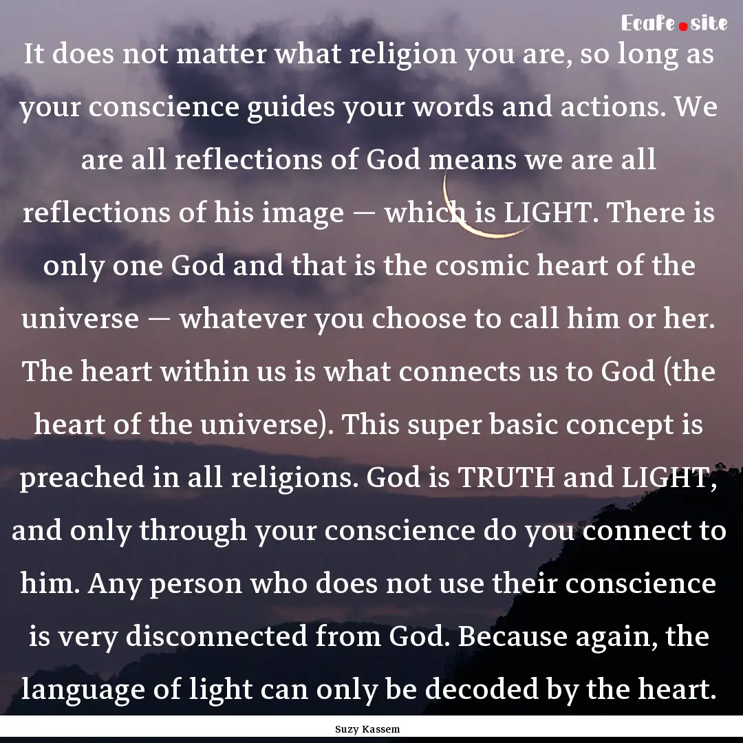 It does not matter what religion you are,.... : Quote by Suzy Kassem