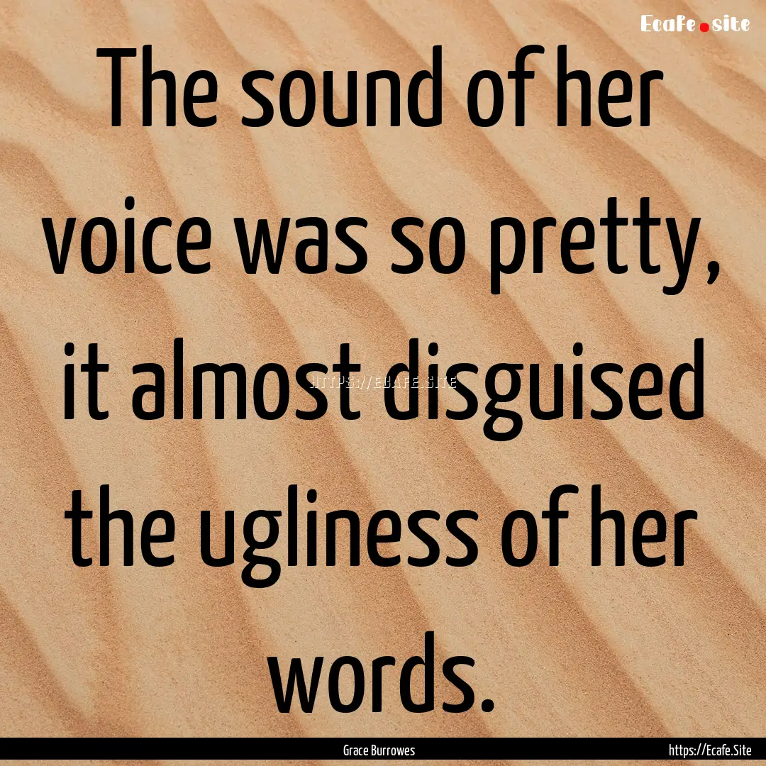 The sound of her voice was so pretty, it.... : Quote by Grace Burrowes