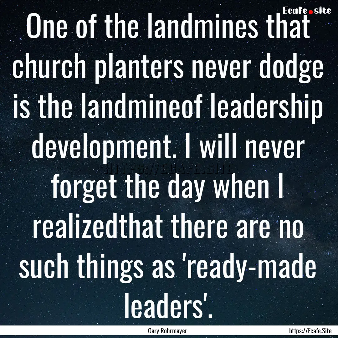 One of the landmines that church planters.... : Quote by Gary Rohrmayer