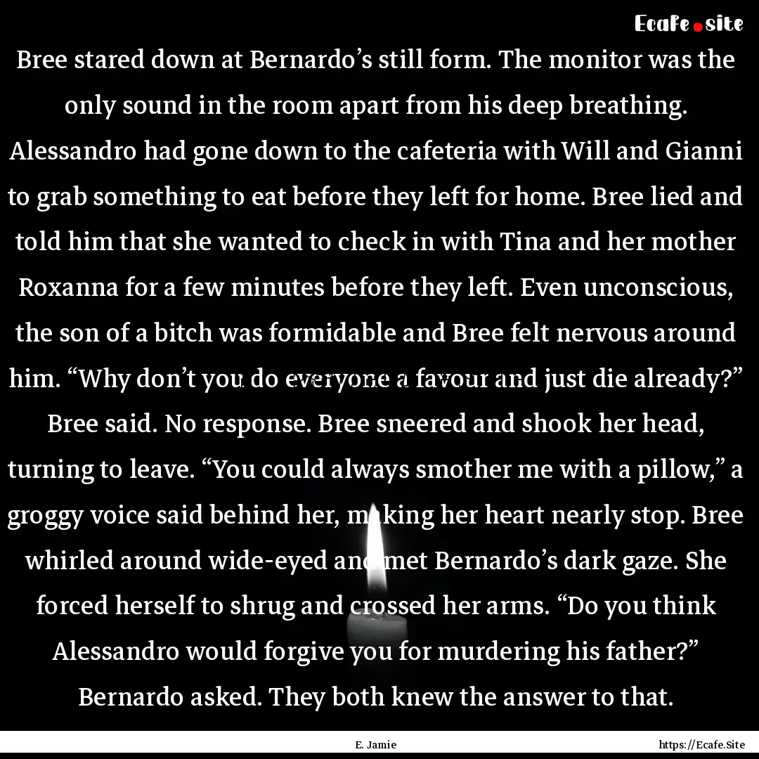 Bree stared down at Bernardo’s still form..... : Quote by E. Jamie