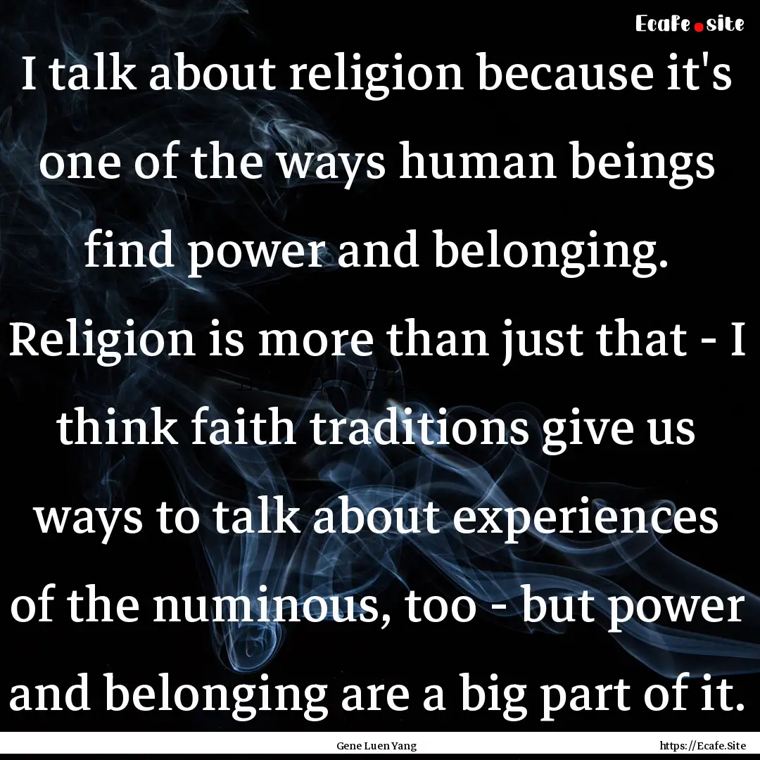 I talk about religion because it's one of.... : Quote by Gene Luen Yang