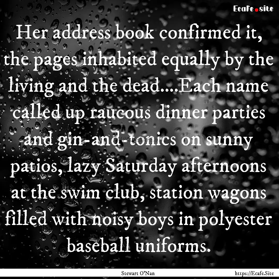 Her address book confirmed it, the pages.... : Quote by Stewart O'Nan