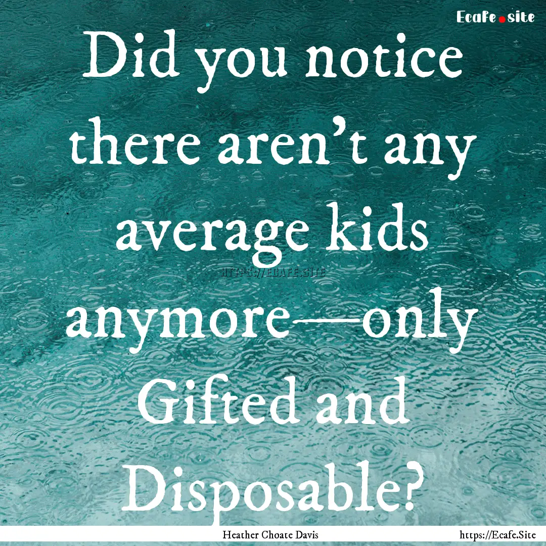 Did you notice there aren’t any average.... : Quote by Heather Choate Davis