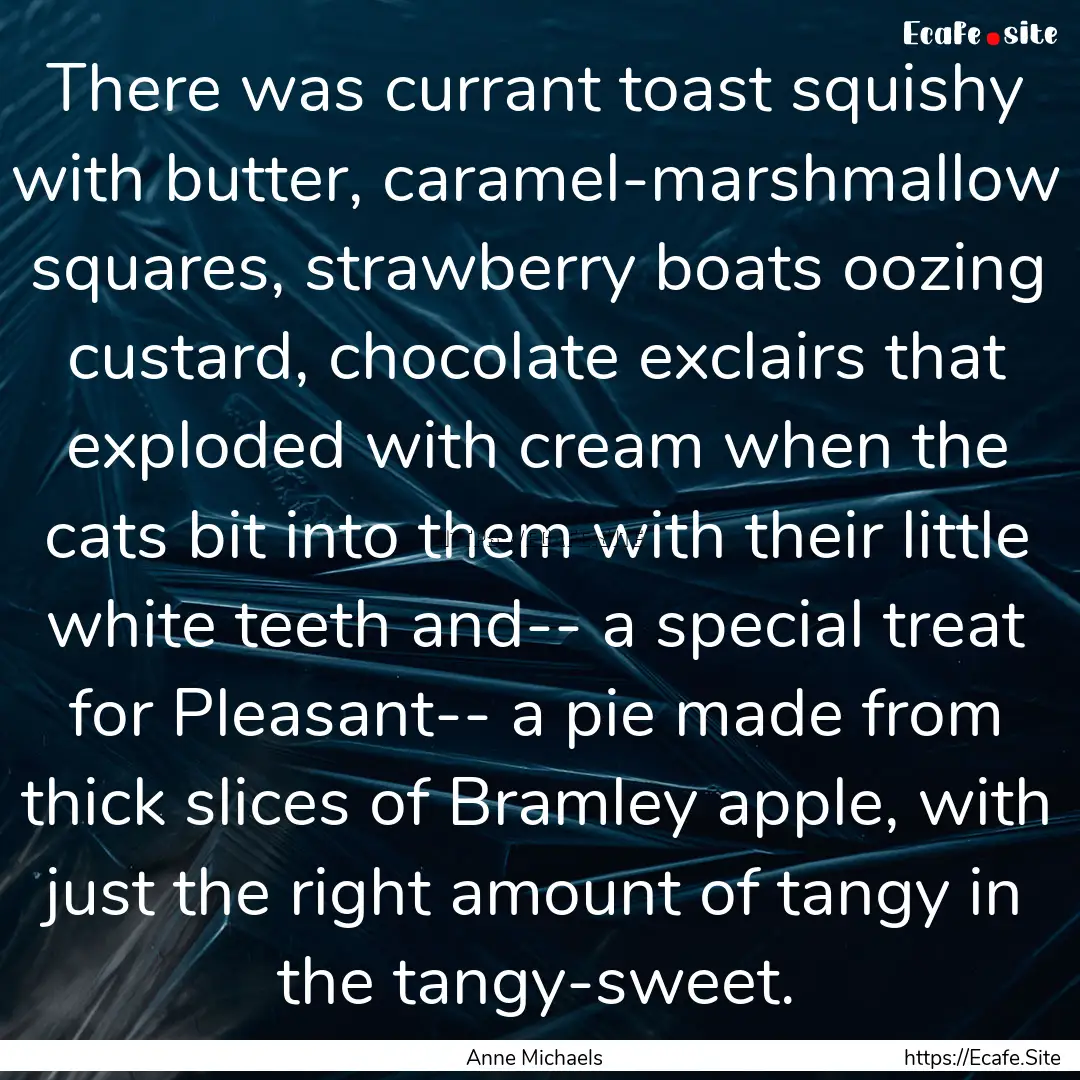 There was currant toast squishy with butter,.... : Quote by Anne Michaels