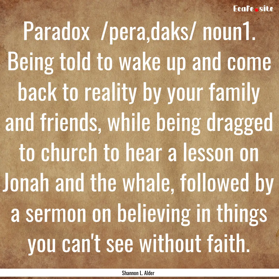 Paradox /pera,daks/ noun1. Being told to.... : Quote by Shannon L. Alder