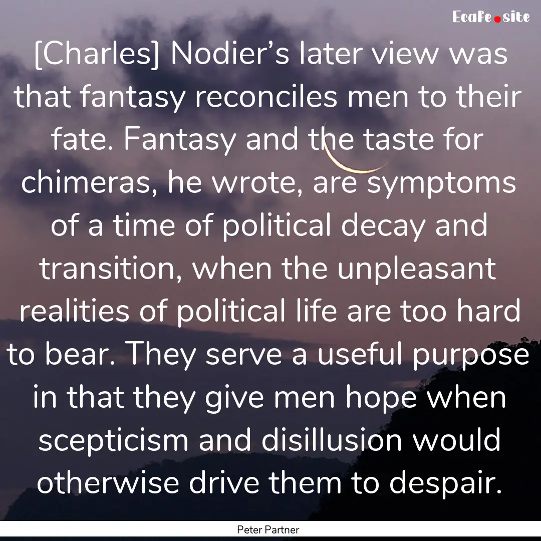 [Charles] Nodier’s later view was that.... : Quote by Peter Partner