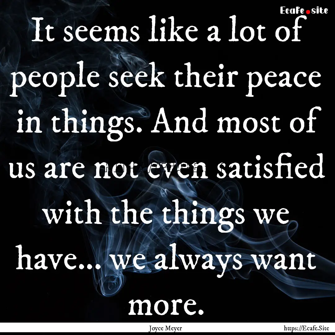 It seems like a lot of people seek their.... : Quote by Joyce Meyer