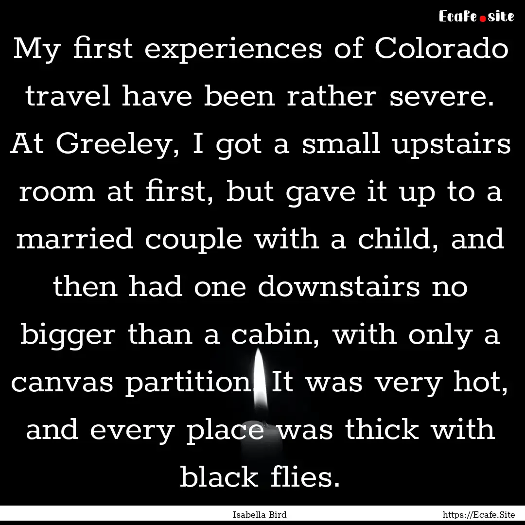 My first experiences of Colorado travel have.... : Quote by Isabella Bird