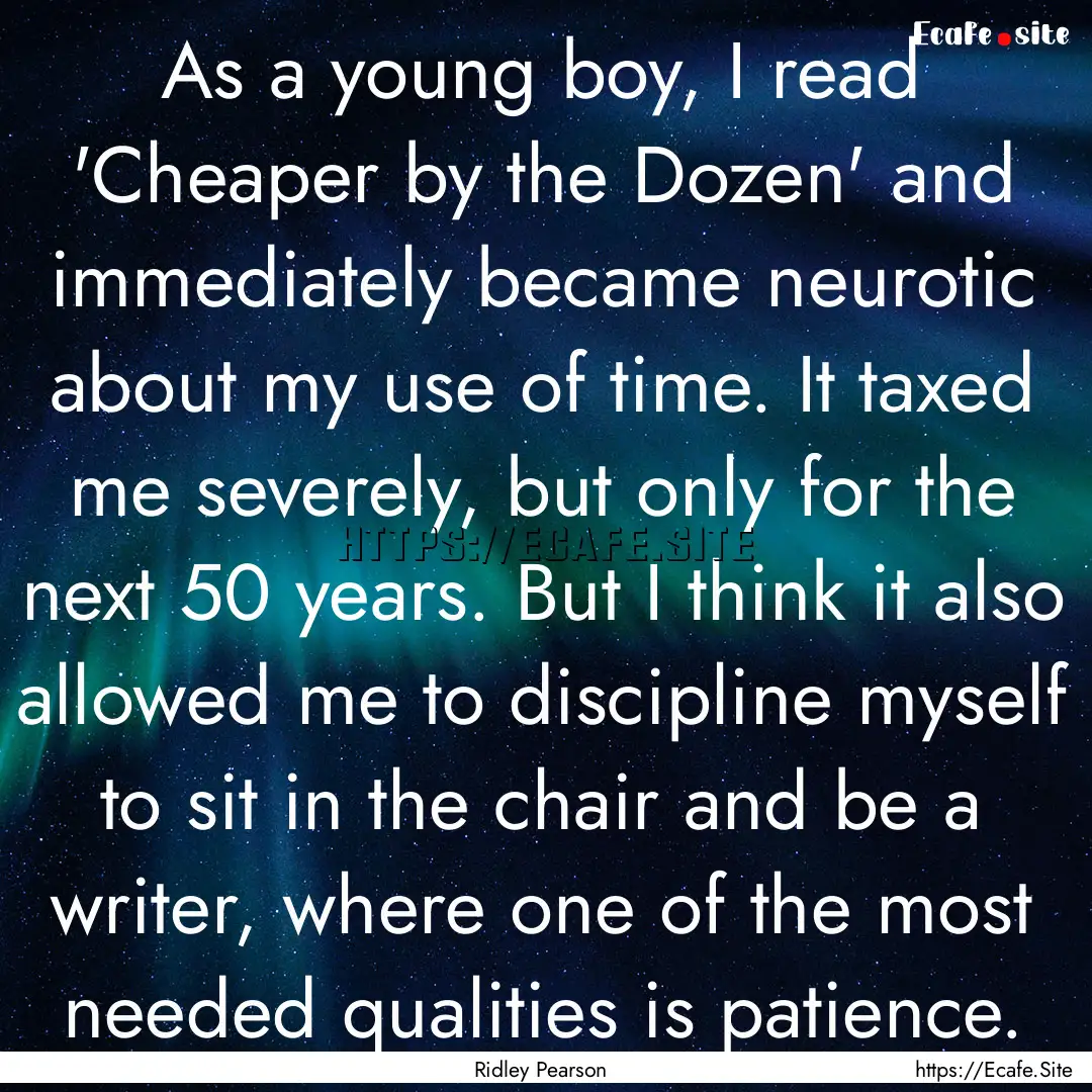 As a young boy, I read 'Cheaper by the Dozen'.... : Quote by Ridley Pearson