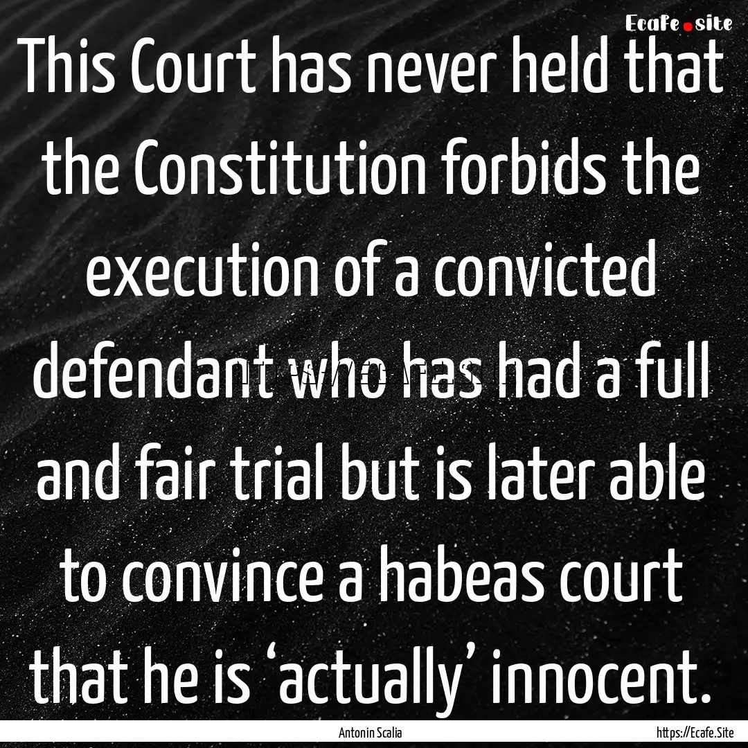 This Court has never held that the Constitution.... : Quote by Antonin Scalia