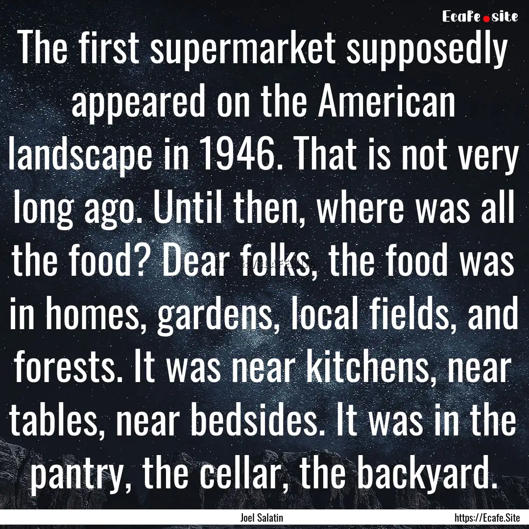 The first supermarket supposedly appeared.... : Quote by Joel Salatin