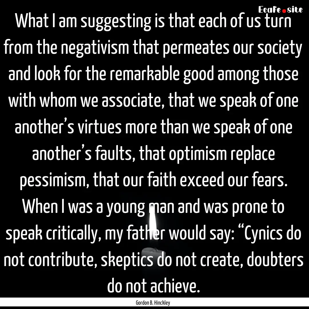 What I am suggesting is that each of us turn.... : Quote by Gordon B. Hinckley