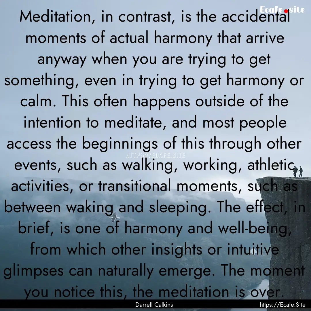 Meditation, in contrast, is the accidental.... : Quote by Darrell Calkins