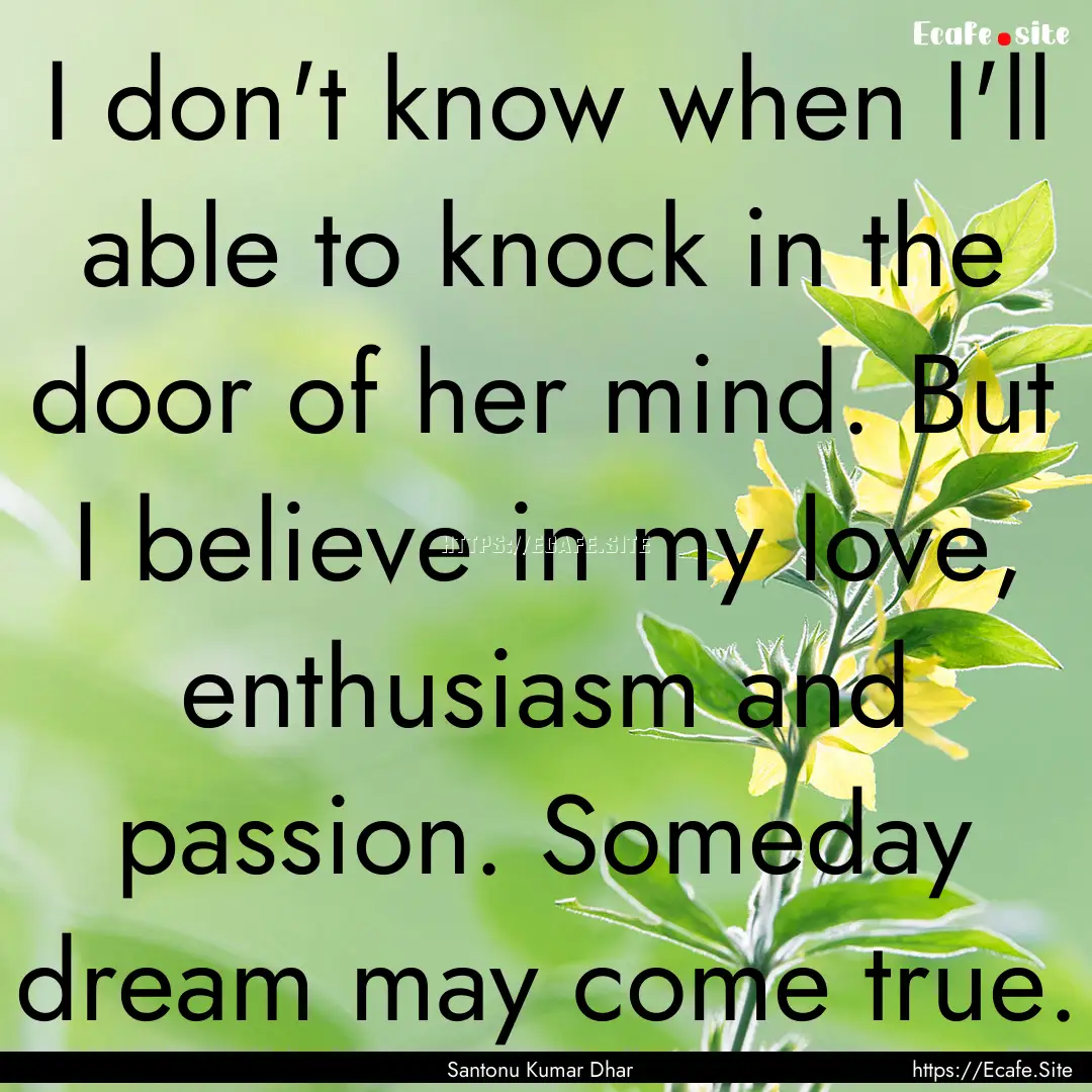 I don't know when I'll able to knock in the.... : Quote by Santonu Kumar Dhar