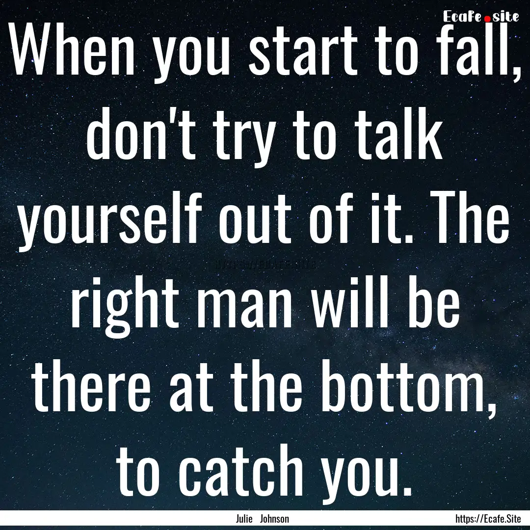 When you start to fall, don't try to talk.... : Quote by Julie Johnson