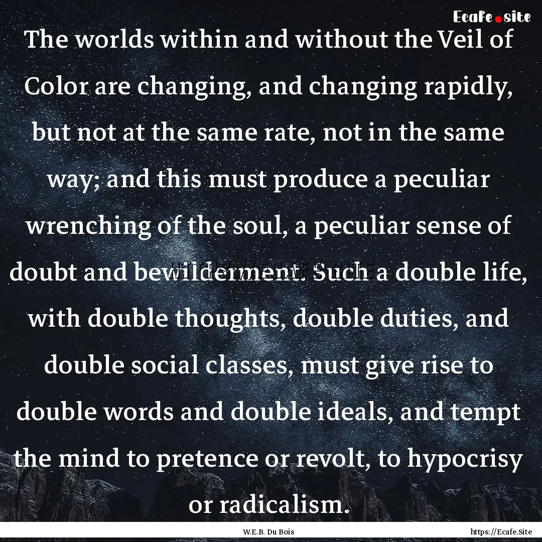 The worlds within and without the Veil of.... : Quote by W.E.B. Du Bois