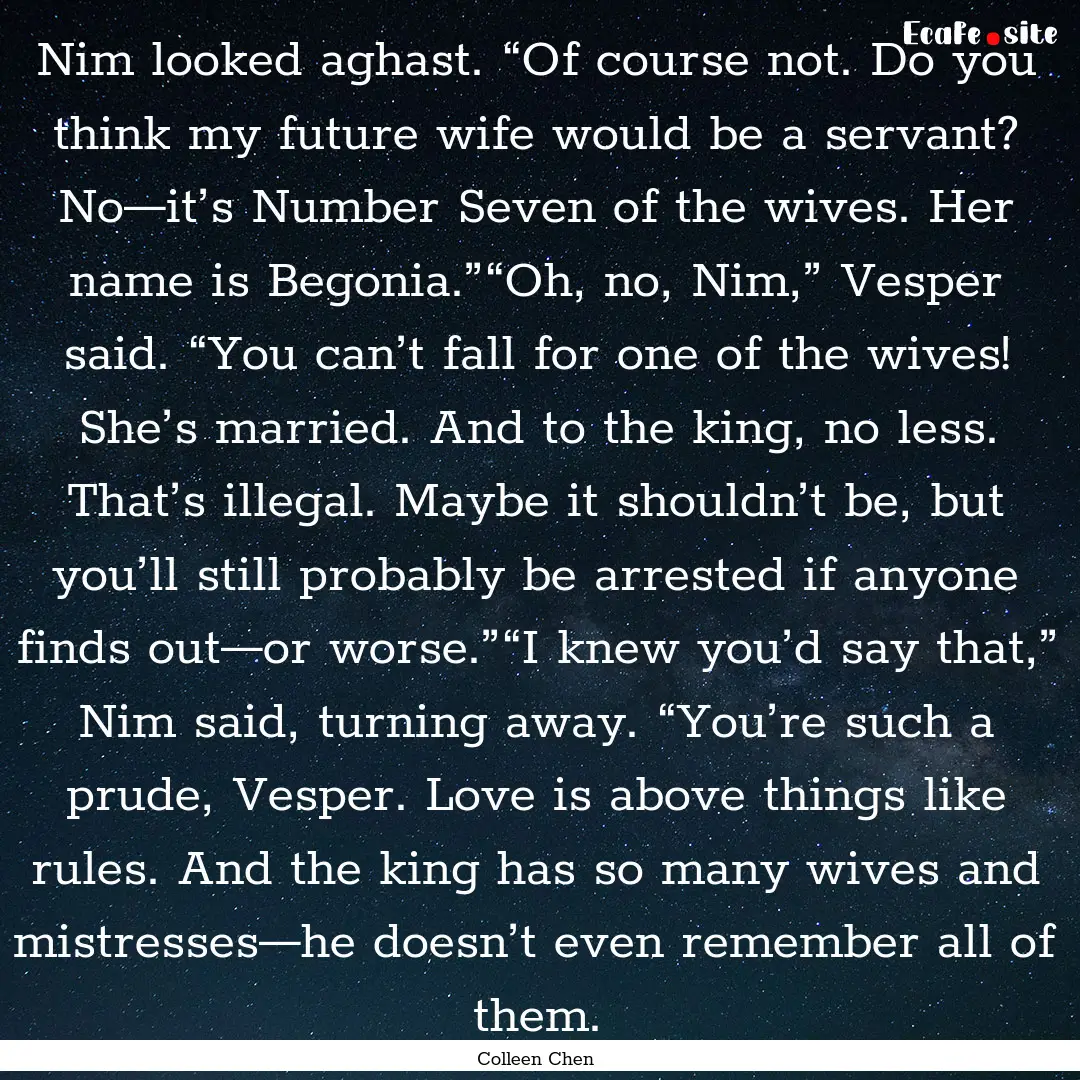 Nim looked aghast. “Of course not. Do you.... : Quote by Colleen Chen