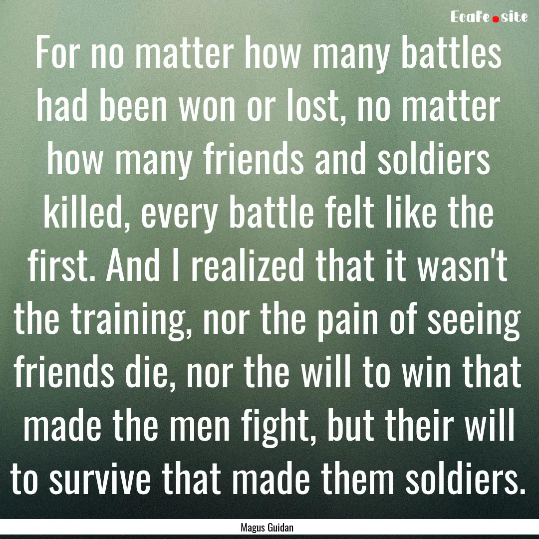 For no matter how many battles had been won.... : Quote by Magus Guidan