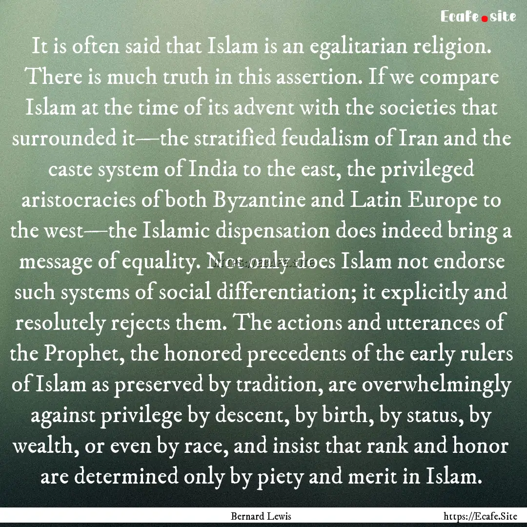 It is often said that Islam is an egalitarian.... : Quote by Bernard Lewis