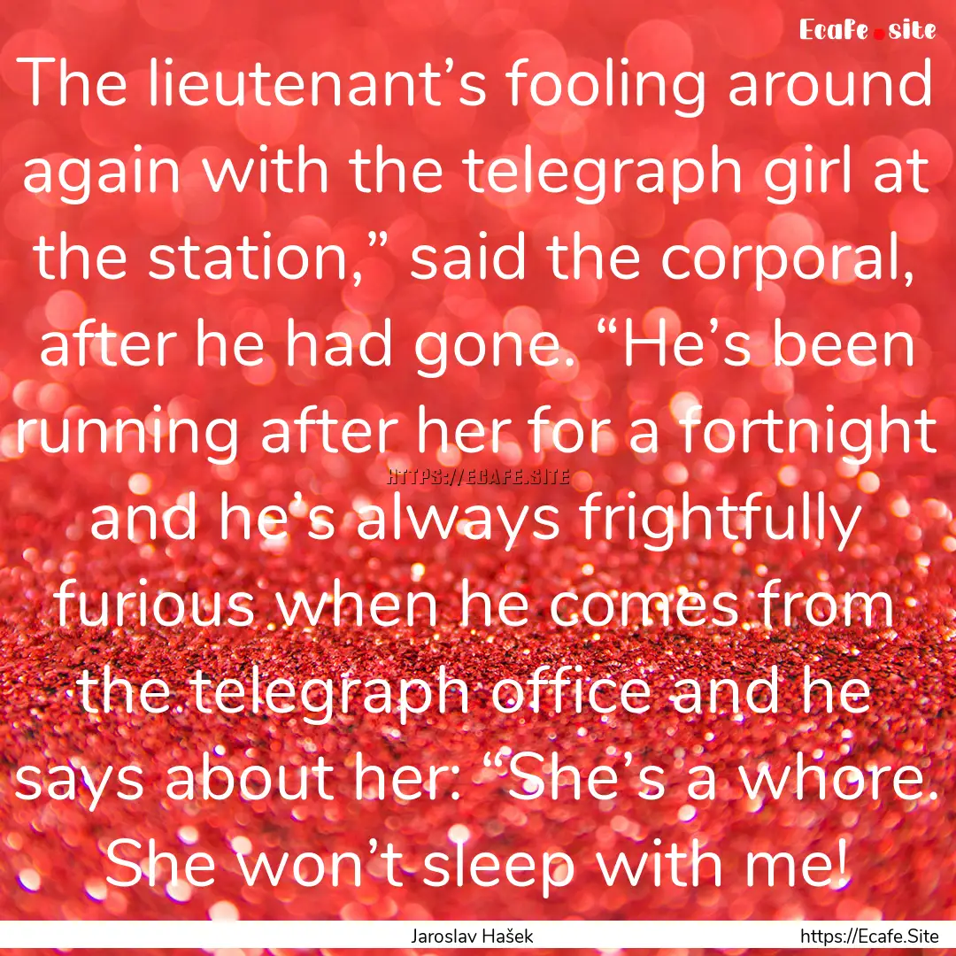 The lieutenant’s fooling around again with.... : Quote by Jaroslav Hašek