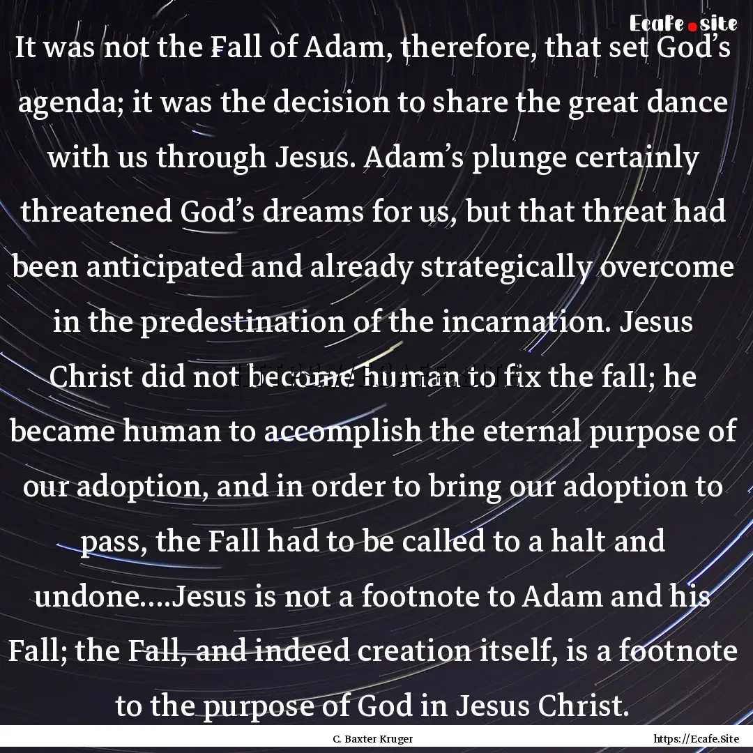 It was not the Fall of Adam, therefore, that.... : Quote by C. Baxter Kruger