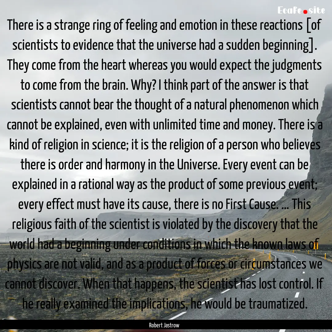 There is a strange ring of feeling and emotion.... : Quote by Robert Jastrow