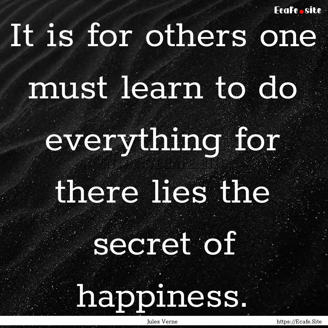 It is for others one must learn to do everything.... : Quote by Jules Verne