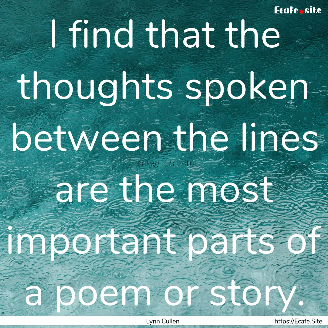 I find that the thoughts spoken between the.... : Quote by Lynn Cullen