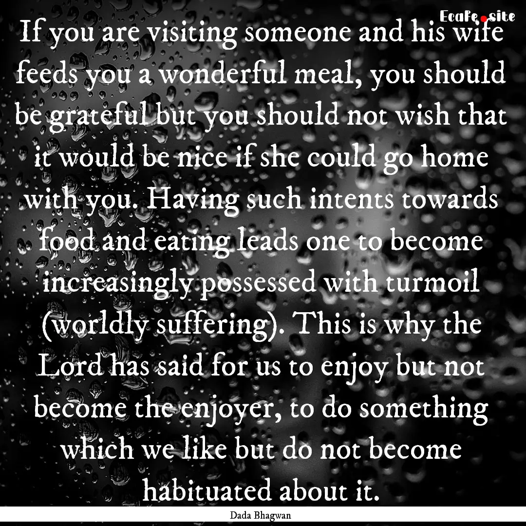 If you are visiting someone and his wife.... : Quote by Dada Bhagwan