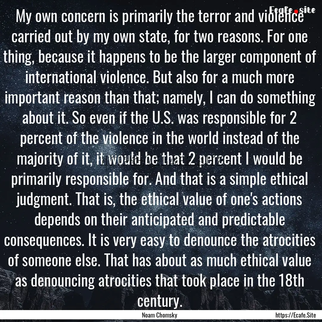 My own concern is primarily the terror and.... : Quote by Noam Chomsky