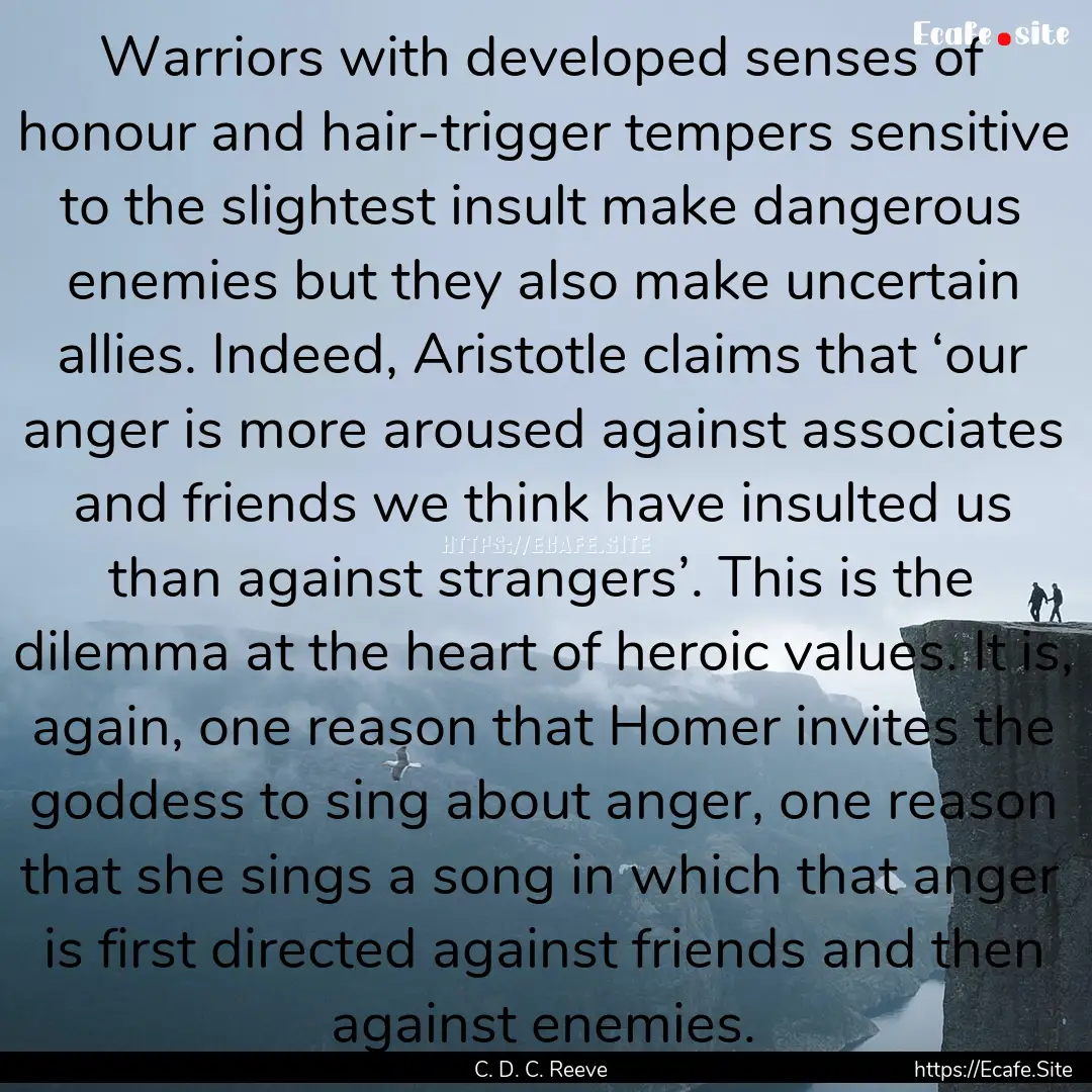 Warriors with developed senses of honour.... : Quote by C. D. C. Reeve