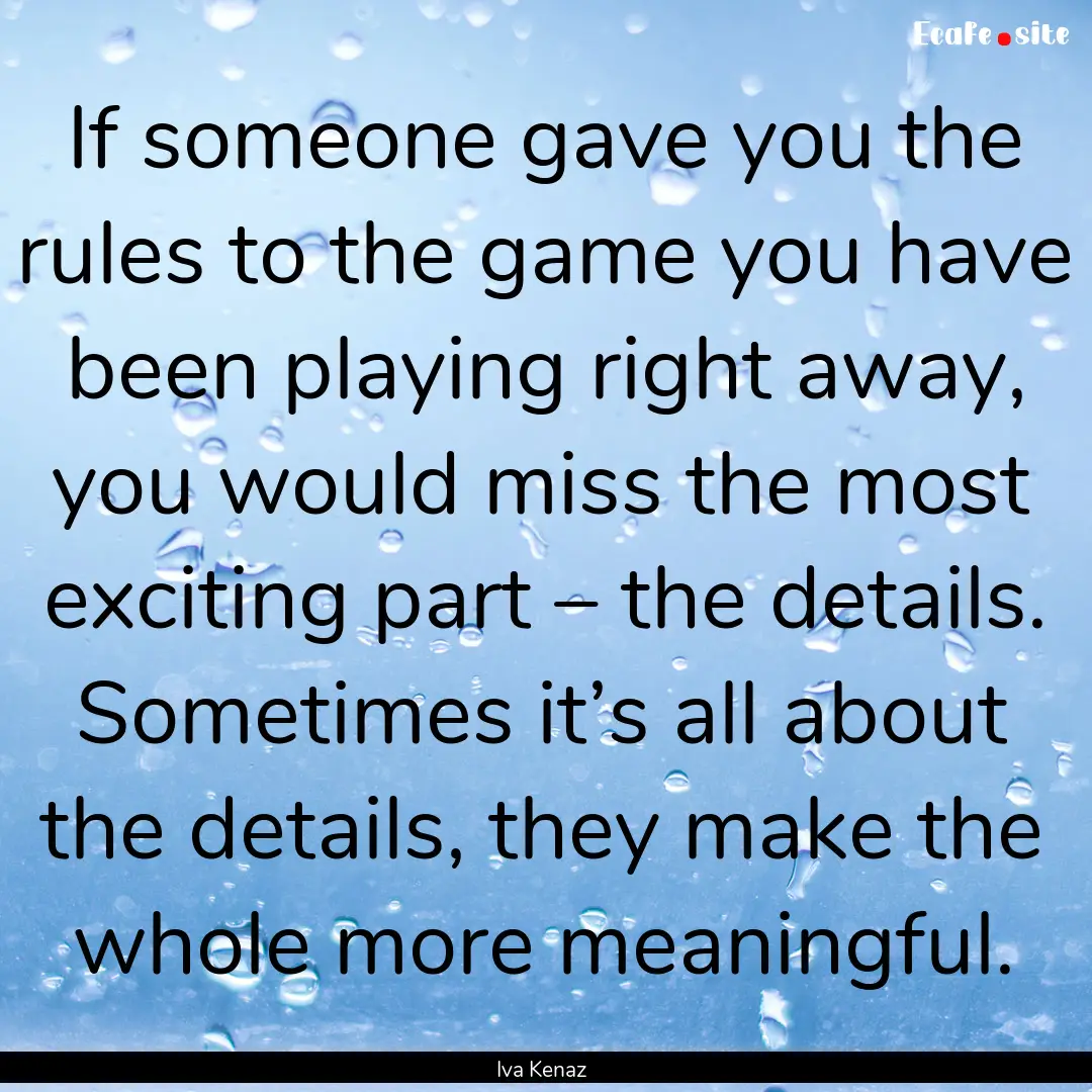 If someone gave you the rules to the game.... : Quote by Iva Kenaz