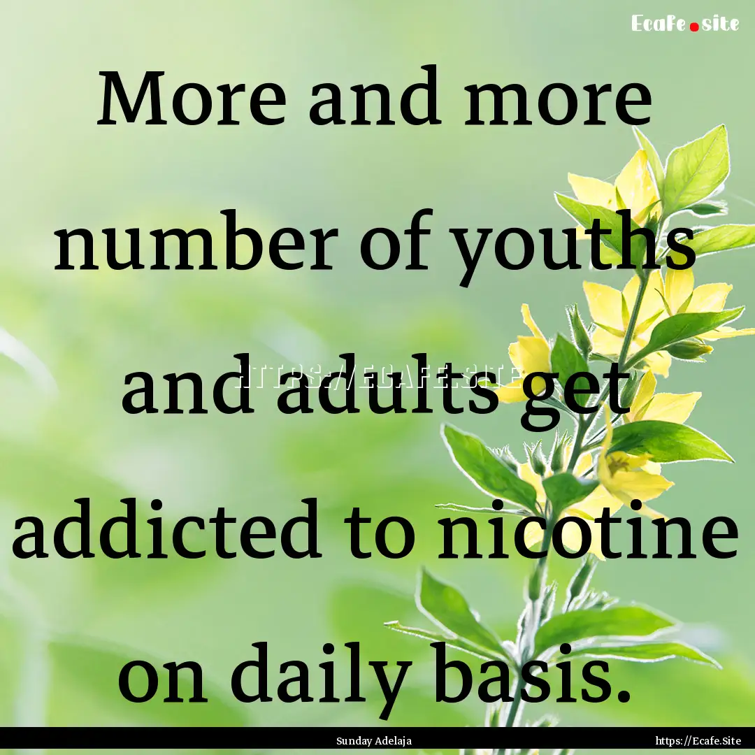 More and more number of youths and adults.... : Quote by Sunday Adelaja