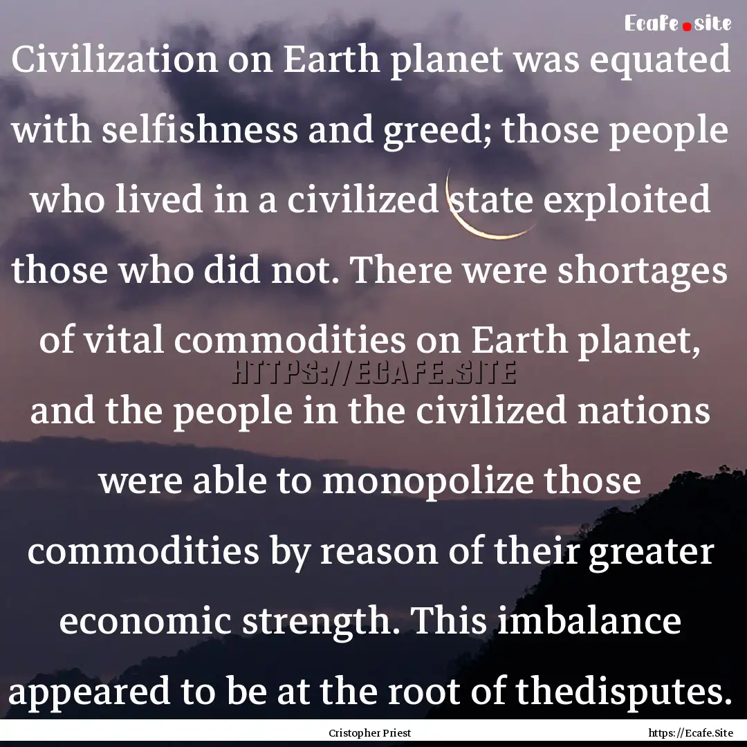 Civilization on Earth planet was equated.... : Quote by Cristopher Priest