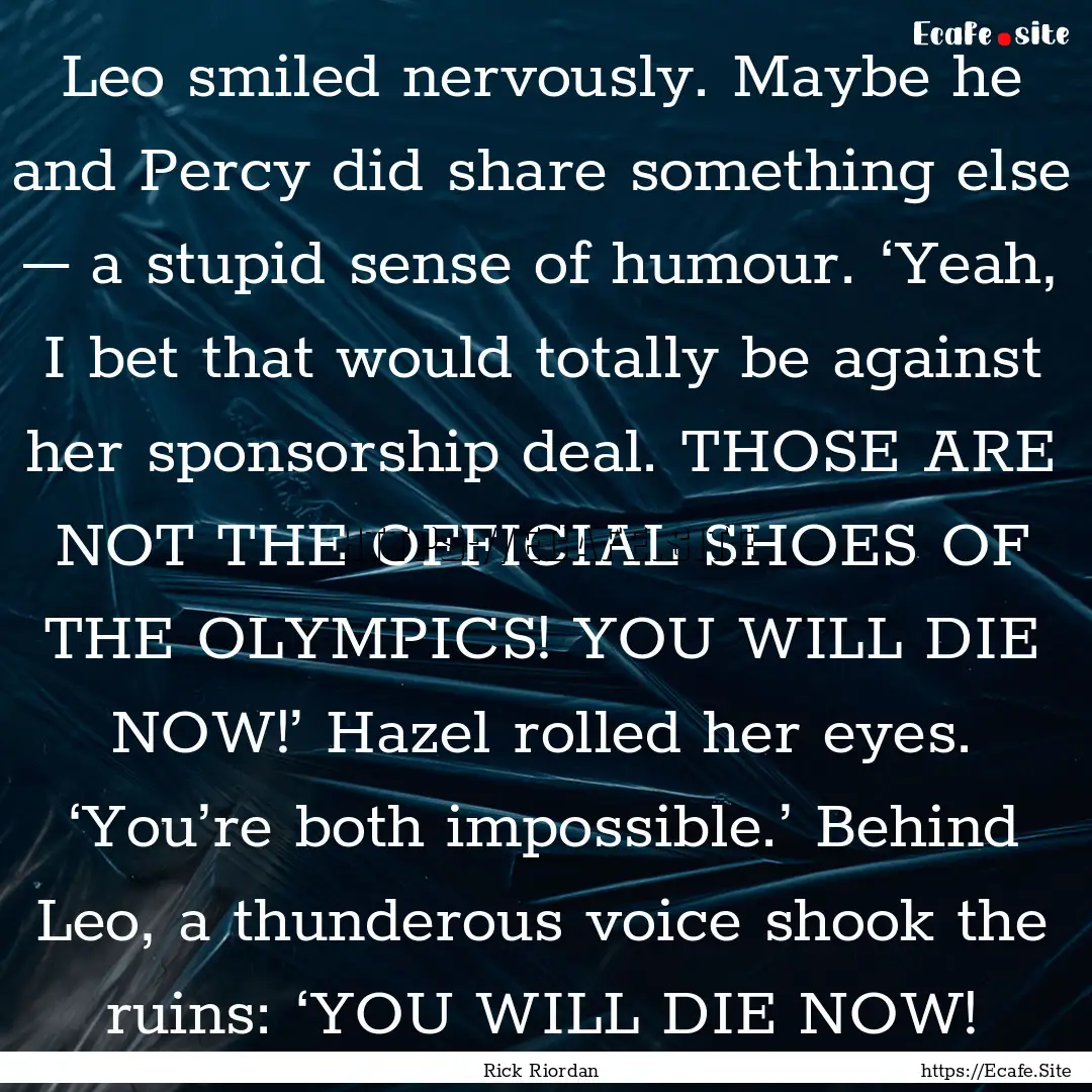 Leo smiled nervously. Maybe he and Percy.... : Quote by Rick Riordan