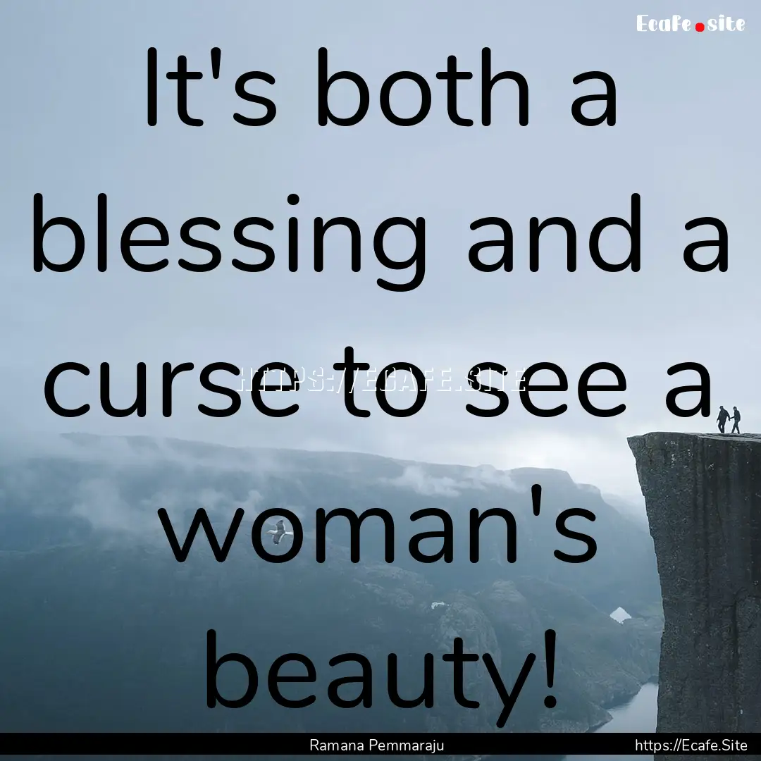 It's both a blessing and a curse to see a.... : Quote by Ramana Pemmaraju