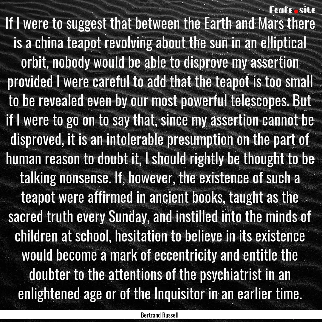 If I were to suggest that between the Earth.... : Quote by Bertrand Russell