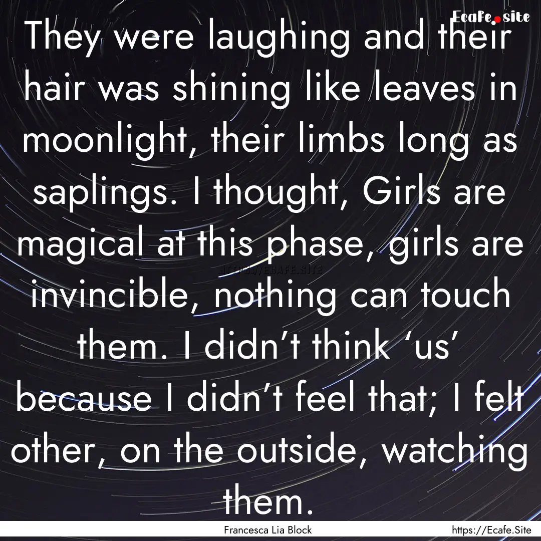 They were laughing and their hair was shining.... : Quote by Francesca Lia Block