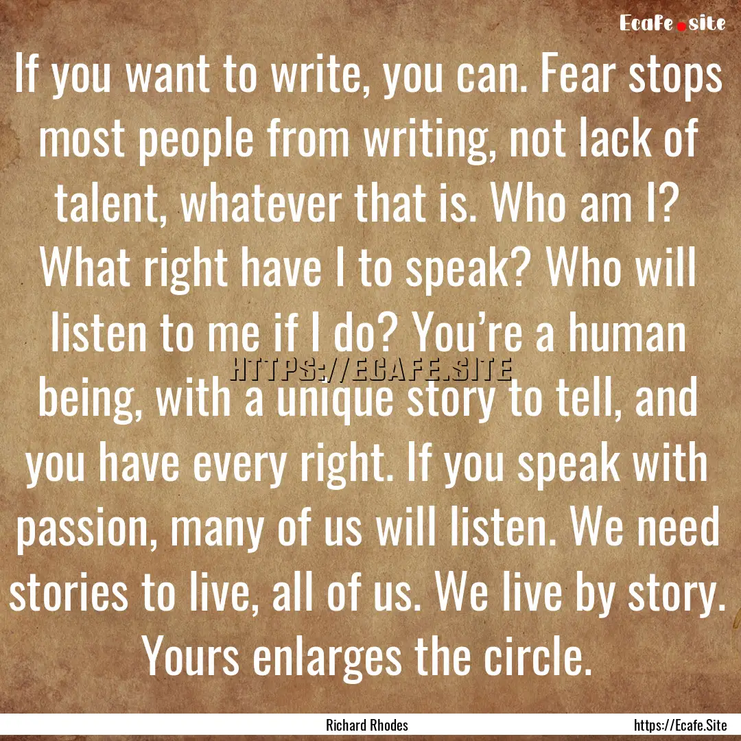 If you want to write, you can. Fear stops.... : Quote by Richard Rhodes