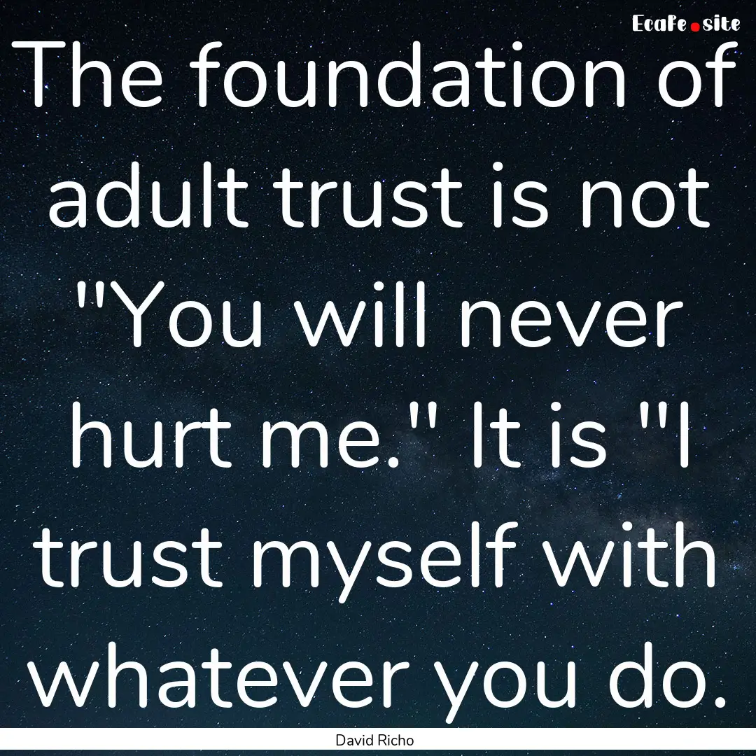 The foundation of adult trust is not 