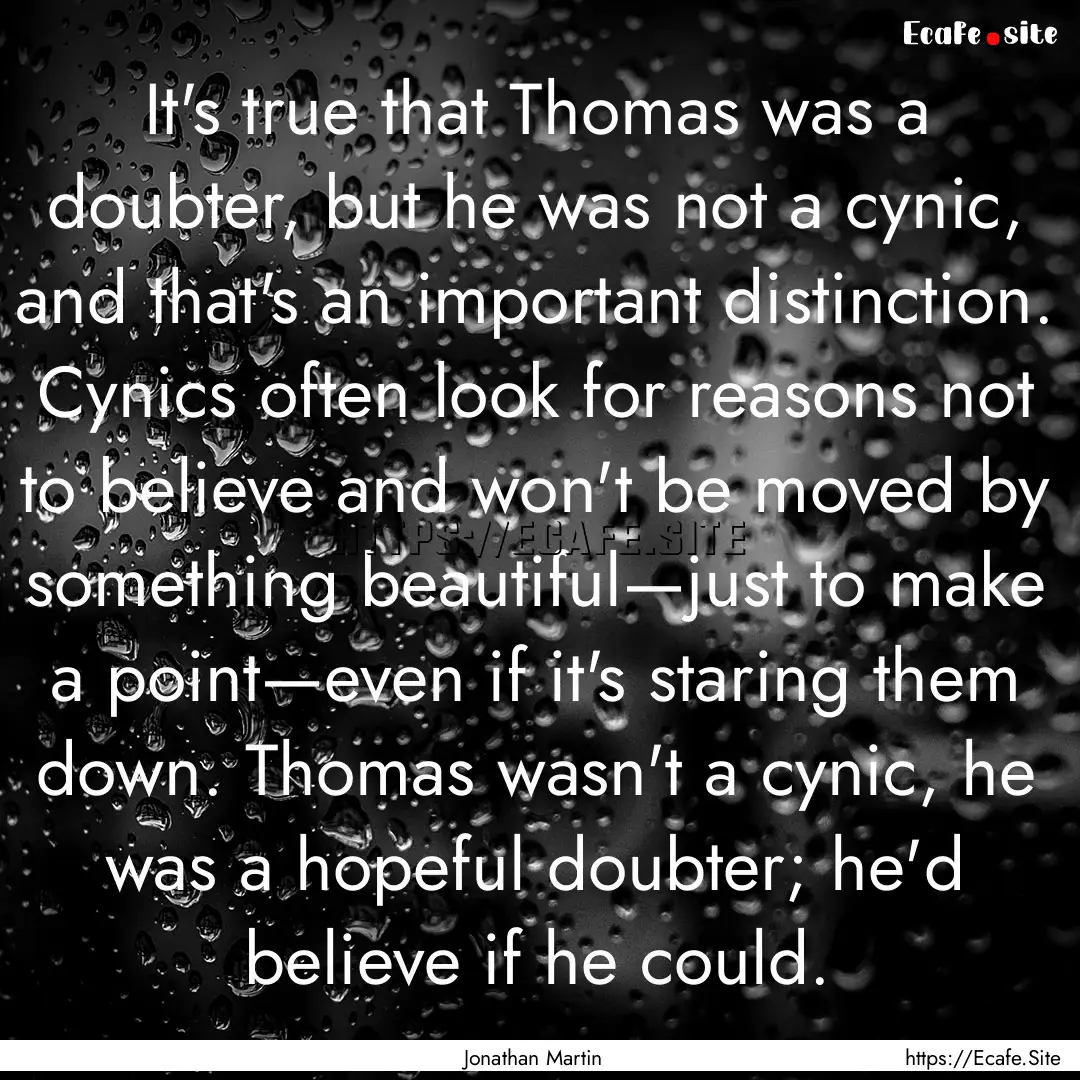 It's true that Thomas was a doubter, but.... : Quote by Jonathan Martin