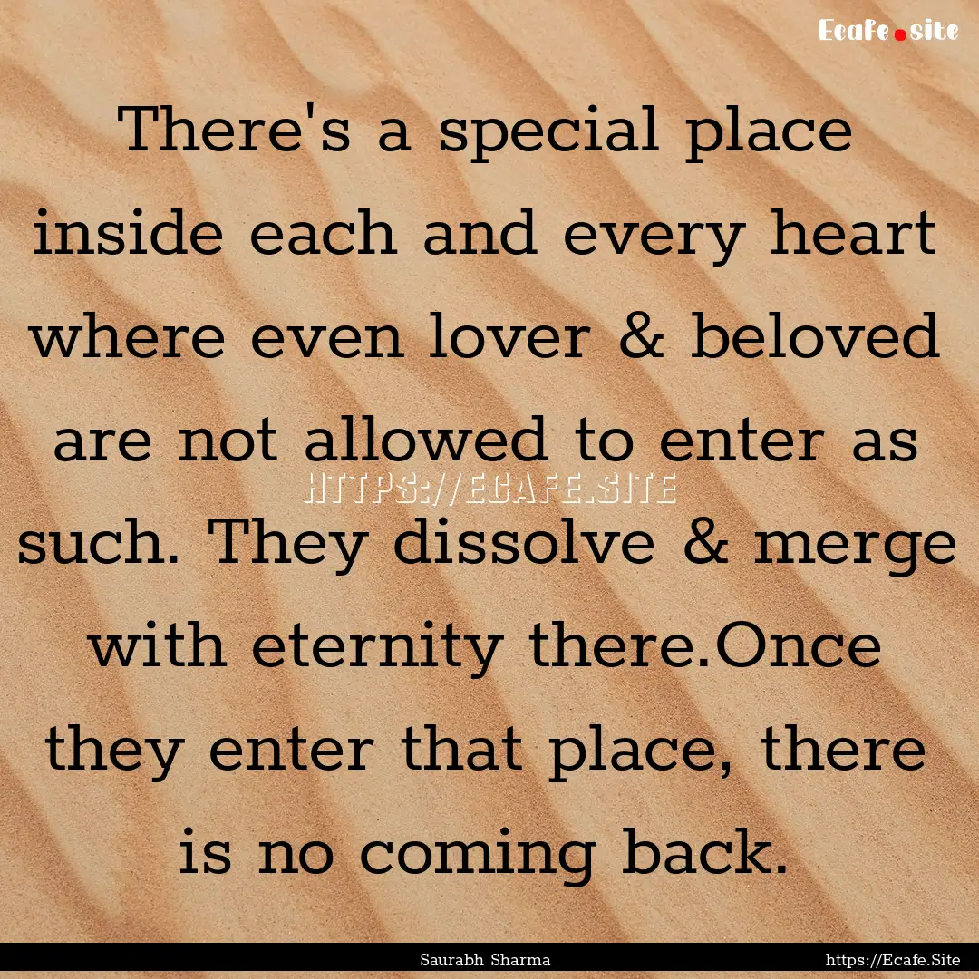 There's a special place inside each and every.... : Quote by Saurabh Sharma