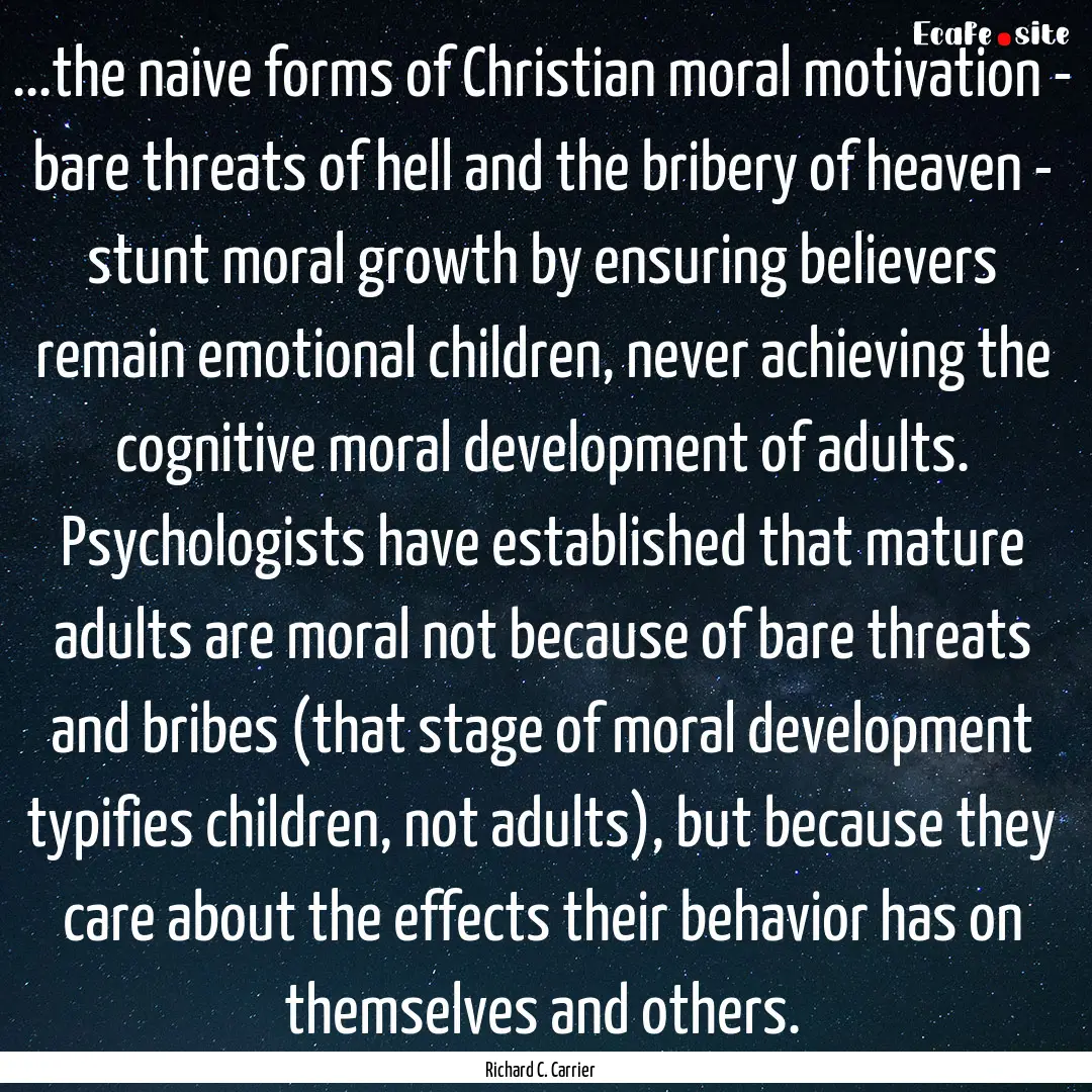 ...the naive forms of Christian moral motivation.... : Quote by Richard C. Carrier