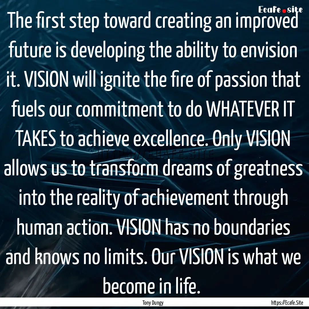 The first step toward creating an improved.... : Quote by Tony Dungy