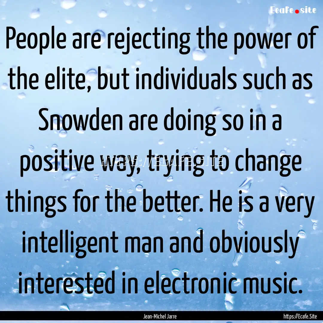 People are rejecting the power of the elite,.... : Quote by Jean-Michel Jarre