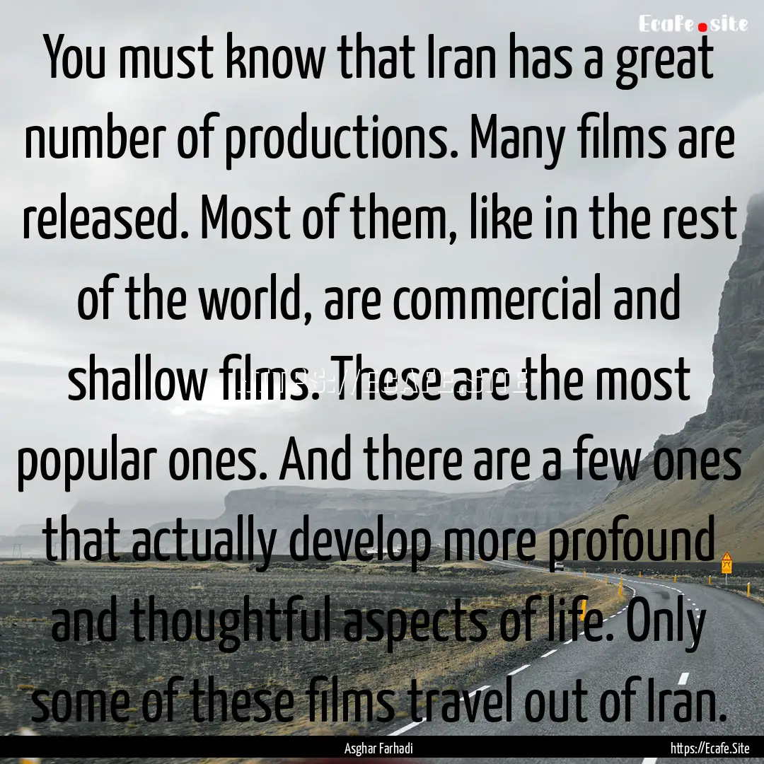 You must know that Iran has a great number.... : Quote by Asghar Farhadi