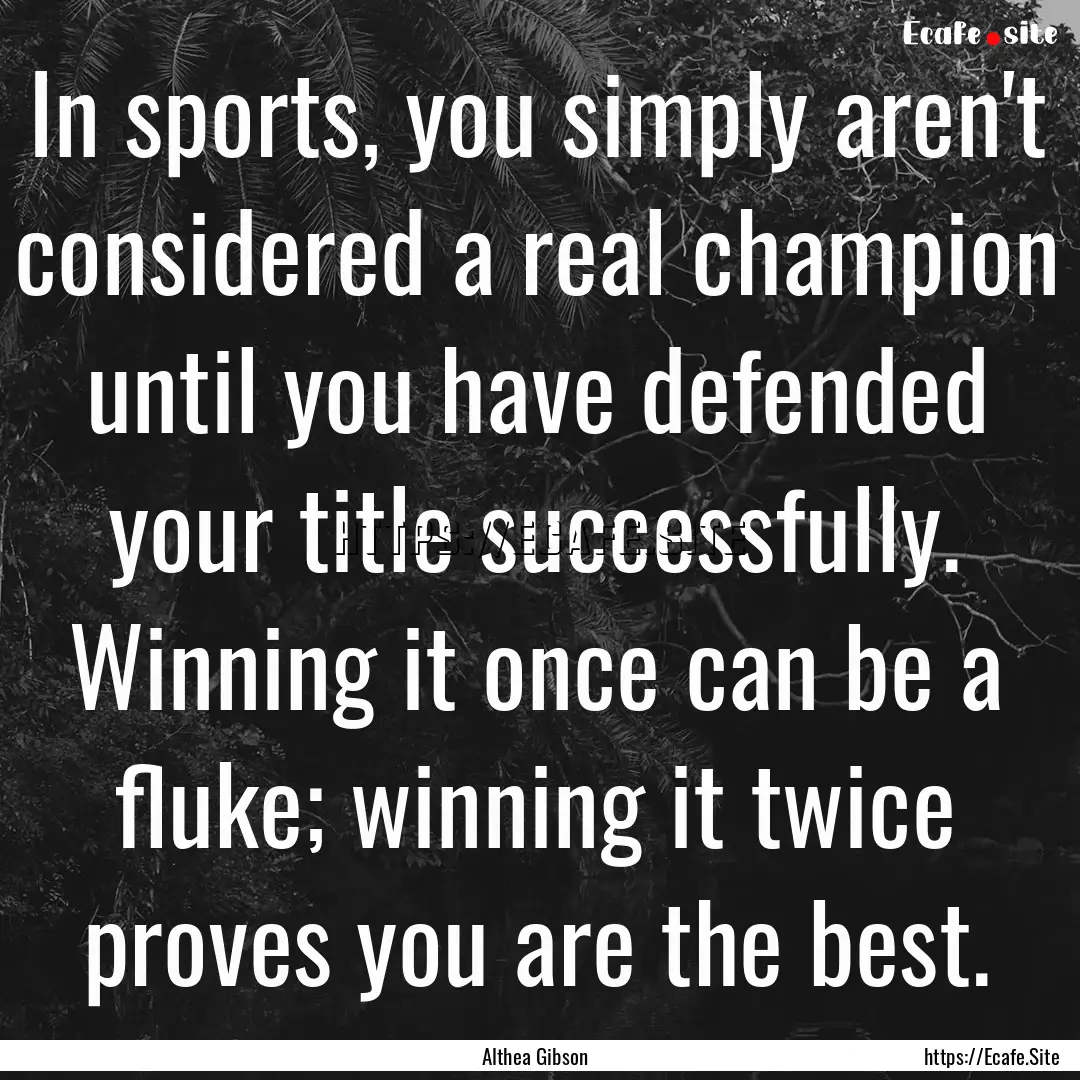 In sports, you simply aren't considered a.... : Quote by Althea Gibson