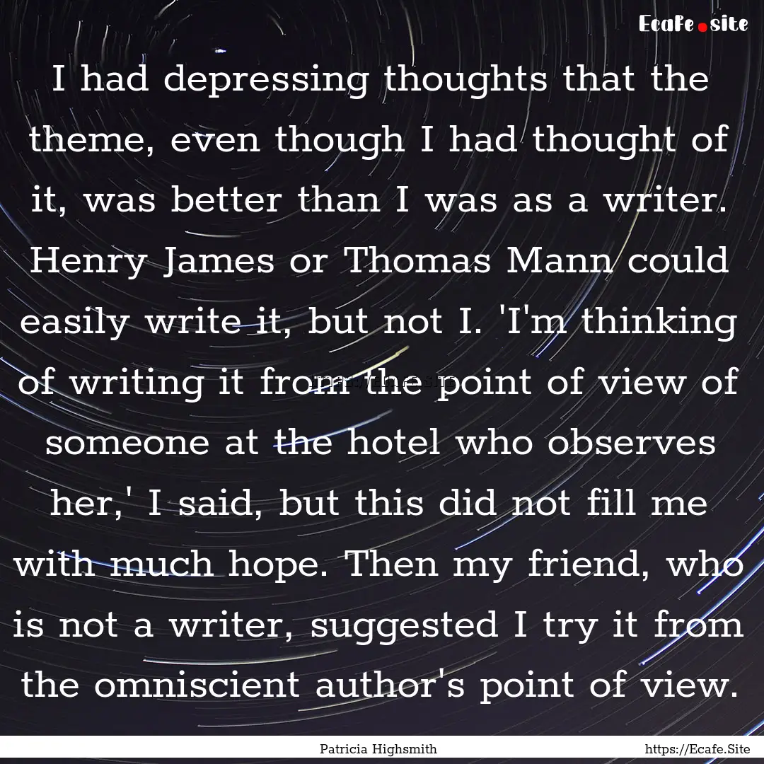 I had depressing thoughts that the theme,.... : Quote by Patricia Highsmith