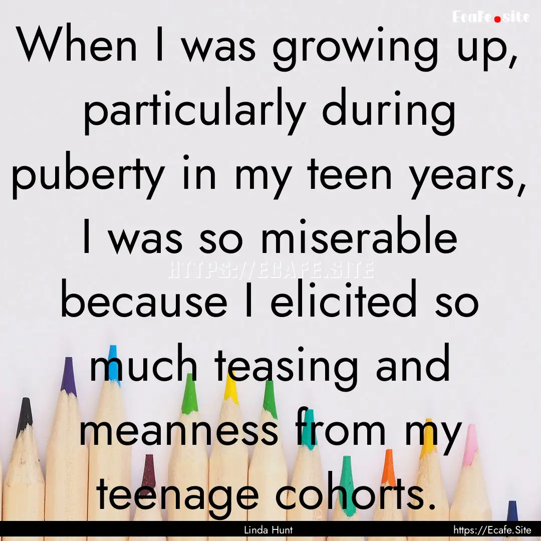 When I was growing up, particularly during.... : Quote by Linda Hunt